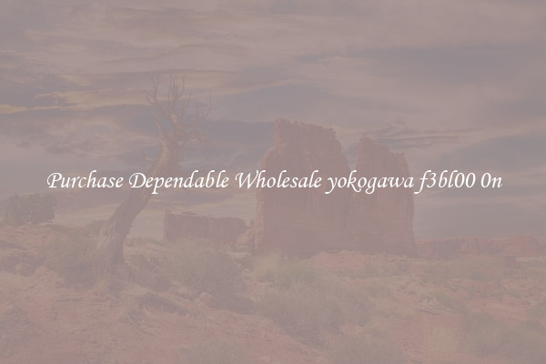 Purchase Dependable Wholesale yokogawa f3bl00 0n