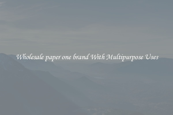 Wholesale paper one brand With Multipurpose Uses