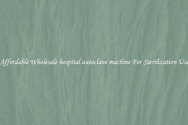 Affordable Wholesale hospital autoclave machine For Sterilization Use