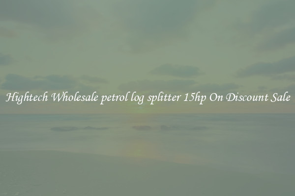 Hightech Wholesale petrol log splitter 15hp On Discount Sale