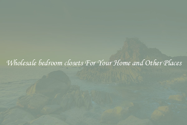 Wholesale bedroom closets For Your Home and Other Places
