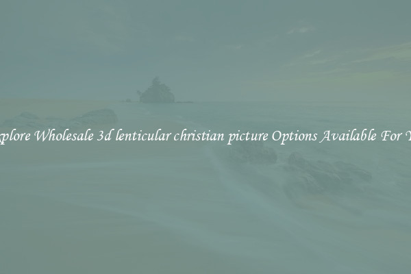 Explore Wholesale 3d lenticular christian picture Options Available For You
