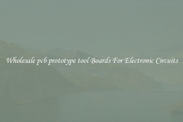 Wholesale pcb prototype tool Boards For Electronic Circuits