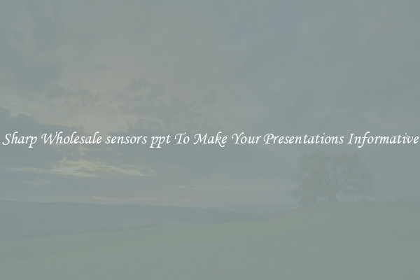 Sharp Wholesale sensors ppt To Make Your Presentations Informative