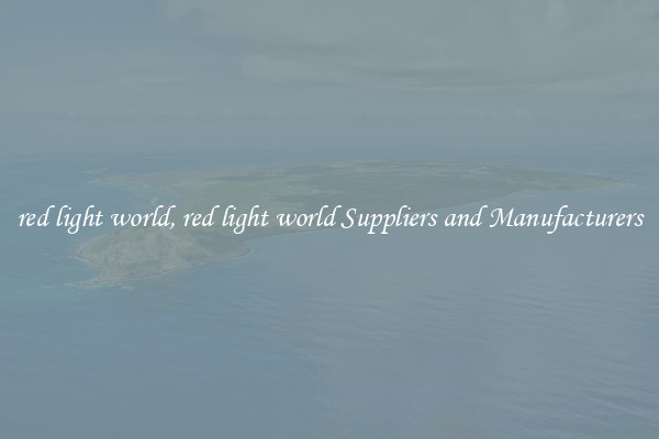 red light world, red light world Suppliers and Manufacturers