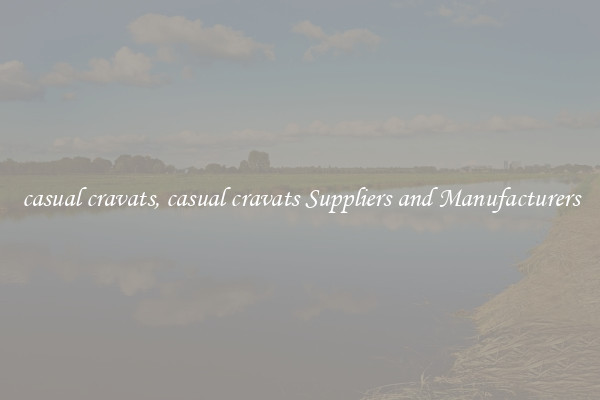 casual cravats, casual cravats Suppliers and Manufacturers