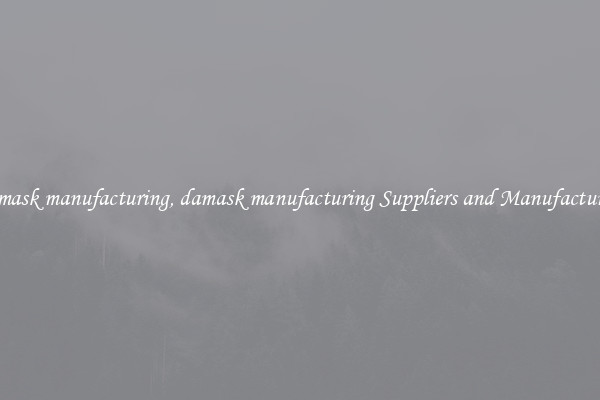 damask manufacturing, damask manufacturing Suppliers and Manufacturers