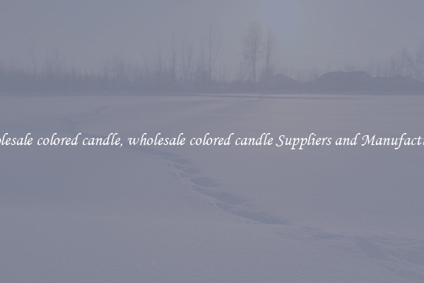 wholesale colored candle, wholesale colored candle Suppliers and Manufacturers