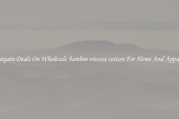 Bargain Deals On Wholesale bamboo viscose cotton For Home And Apparel