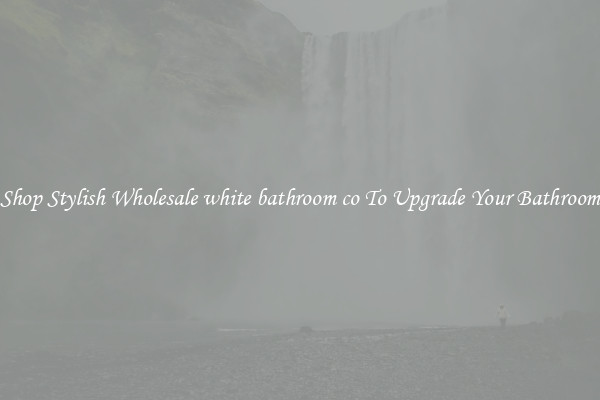 Shop Stylish Wholesale white bathroom co To Upgrade Your Bathroom