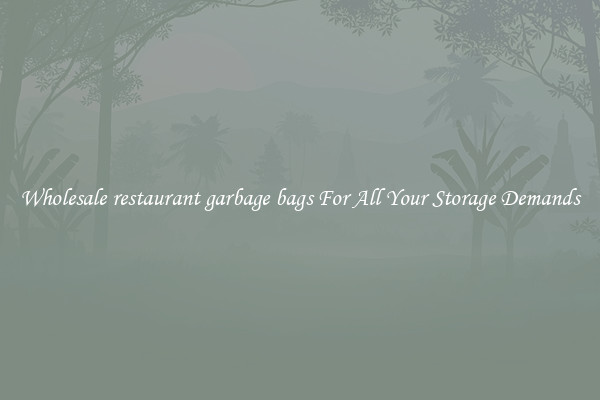 Wholesale restaurant garbage bags For All Your Storage Demands