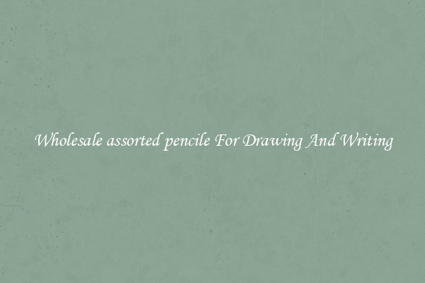 Wholesale assorted pencile For Drawing And Writing