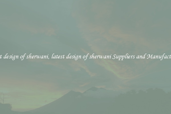 latest design of sherwani, latest design of sherwani Suppliers and Manufacturers
