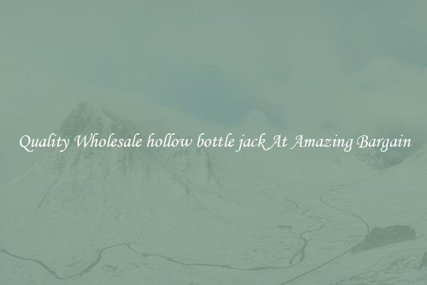 Quality Wholesale hollow bottle jack At Amazing Bargain