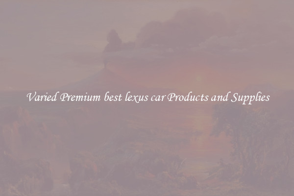 Varied Premium best lexus car Products and Supplies