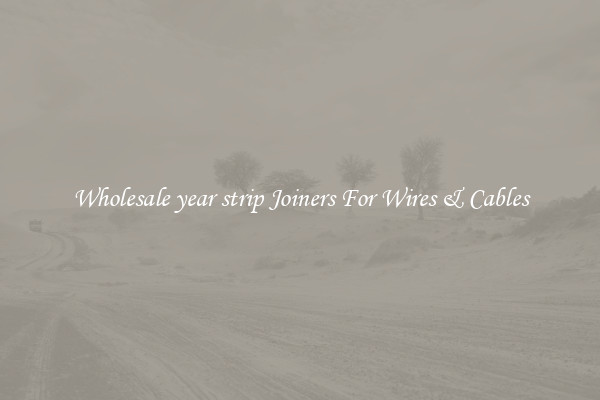 Wholesale year strip Joiners For Wires & Cables