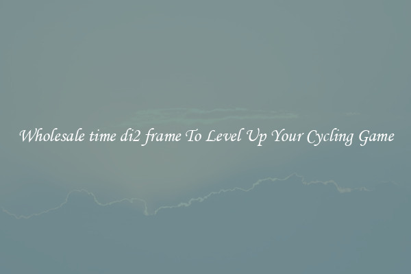Wholesale time di2 frame To Level Up Your Cycling Game