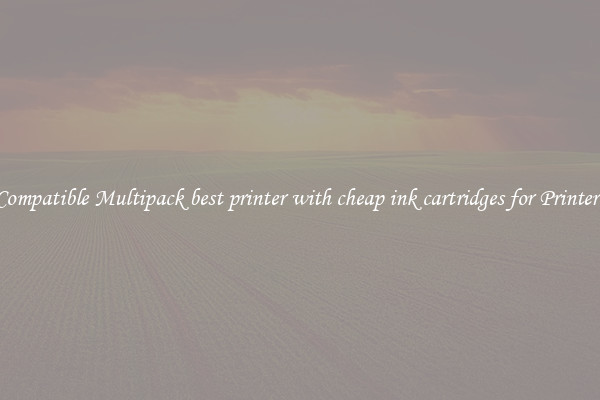 Compatible Multipack best printer with cheap ink cartridges for Printers