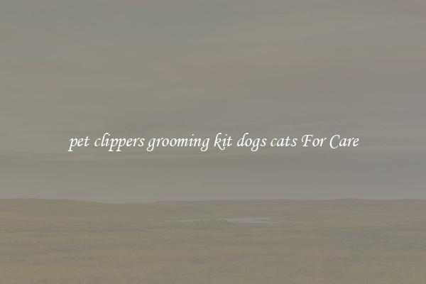 pet clippers grooming kit dogs cats For Care
