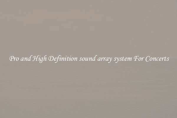 Pro and High Definition sound array system For Concerts