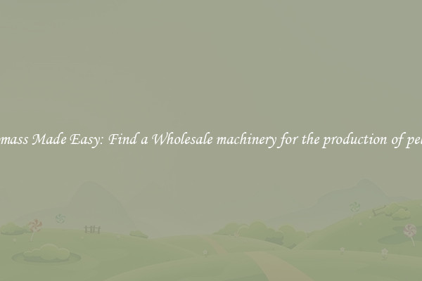  Biomass Made Easy: Find a Wholesale machinery for the production of pellets 