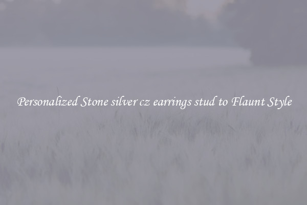 Personalized Stone silver cz earrings stud to Flaunt Style