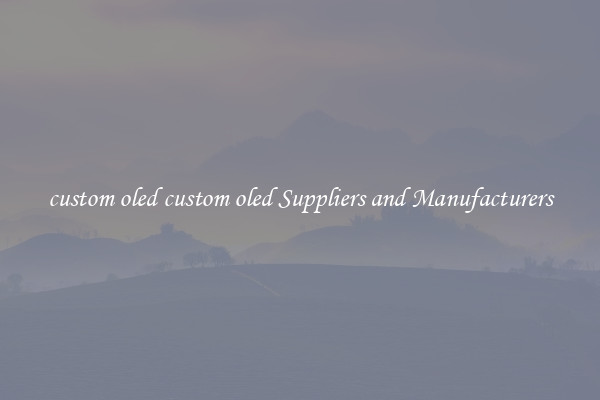 custom oled custom oled Suppliers and Manufacturers