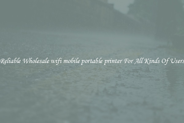 Reliable Wholesale wifi mobile portable printer For All Kinds Of Users