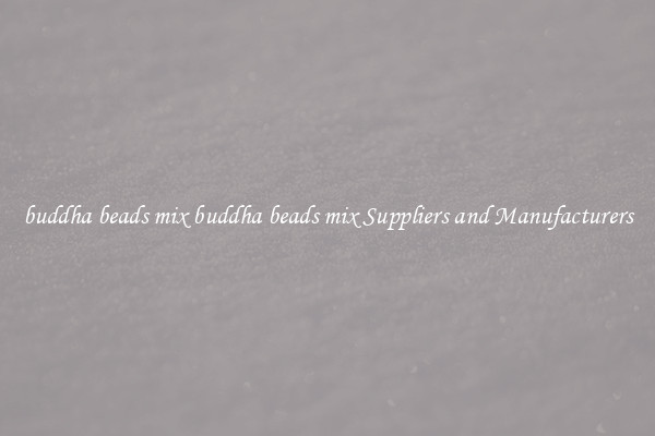 buddha beads mix buddha beads mix Suppliers and Manufacturers