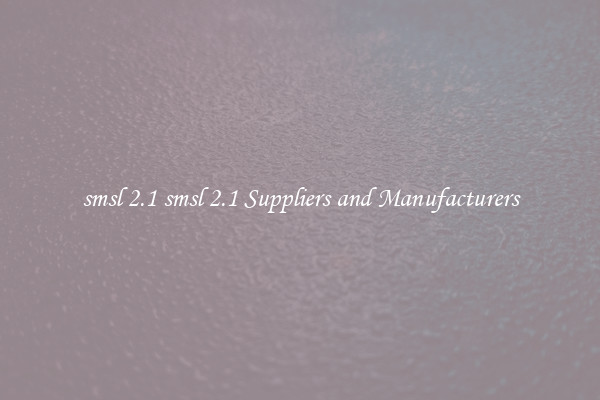 smsl 2.1 smsl 2.1 Suppliers and Manufacturers