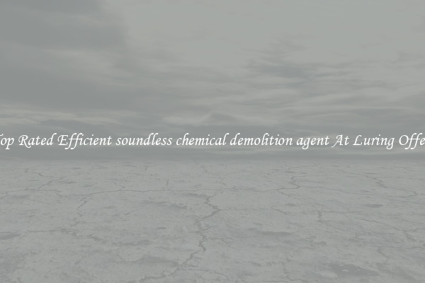 Top Rated Efficient soundless chemical demolition agent At Luring Offers