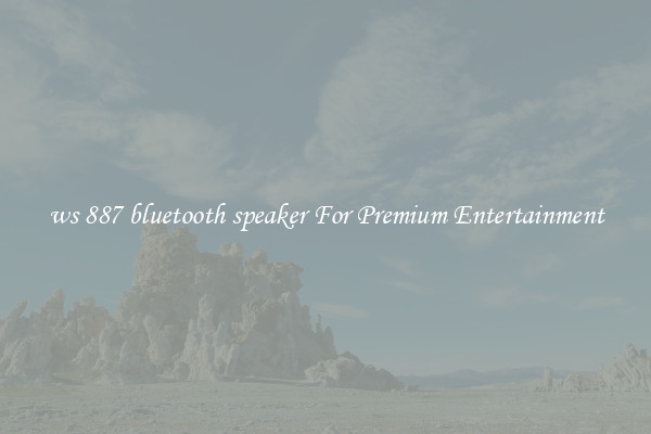 ws 887 bluetooth speaker For Premium Entertainment