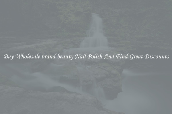 Buy Wholesale brand beauty Nail Polish And Find Great Discounts