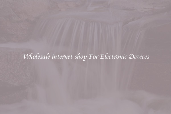 Wholesale internet shop For Electronic Devices