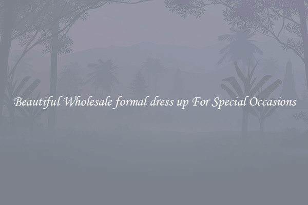 Beautiful Wholesale formal dress up For Special Occasions