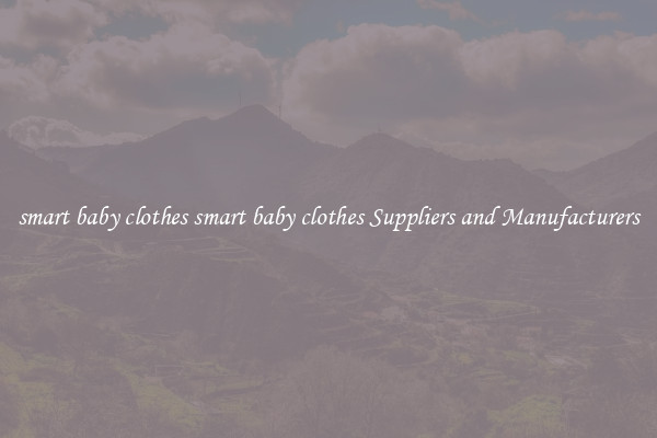 smart baby clothes smart baby clothes Suppliers and Manufacturers